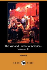 The Wit and Humor of America - Volume III (Dodo Press)