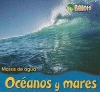 Oceanos y mares/ Oceans and Seas (Masas De Agua/ Bodies of Water) (Spanish Edition)