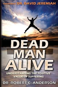 Dead Man Alive: Understanding The Positive Value Of Suffering