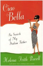 Ciao Bella: In Search of My Italian Father