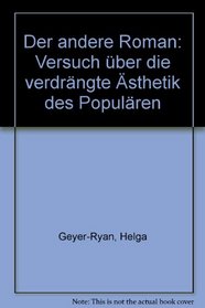 Der andere Roman: Versuch uber die verdrangte Asthetik des Popularen (German Edition)