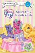 My Little Pony: A Secret Gift/El regalo secreto (I Can Read Book 1)
