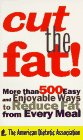 Cut the Fat!: More Than 500 Easy and Enjoyable Ways to Reduce Fat from Every Meal