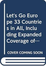 Let's Go Europe 33 Countries in All, Including Expanded Coverage of Eastern Europe and the USSR