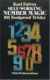 Self-Working Number Magic: 101 Foolproof Tricks (Dover Books on Mathematical and Word Recreations)