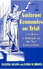 Antitrust Economics on Trial : Dialogue in New Learning