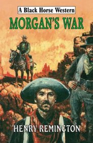 Morgan's War (Black Horse Western)