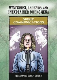 Spirit Communications (Mysteries, Legends, and Unexplained Phenomena)