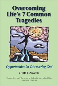 Overcoming Life's 7 Common Tragedies: Opportunities for Discovering God
