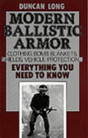 Modern Ballistic Armor: Clothing, Bomb Blankets, Shields, Vehicle Protection . . . Everything You Need To Know