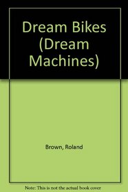 Dream Bikes (Dream Machines)