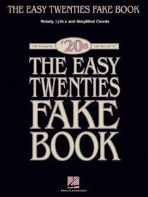 The Easy Twenties Fake Book: 100 Songs in the Key of C