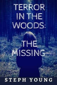 Terror in the Woods:: The Missing.