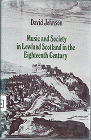 Music and Society in Lowland Scotland in the Eighteenth Century