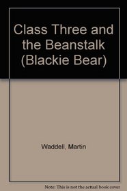 Class Three and the Beanstalk (Blackie Bear S.)
