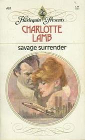 Savage Surrender (Harlequin Presents, No 401)