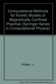 Computational Methods for Kinetic Models of Magnetically Confined Plasmas (Springer Series in Computational Physics)