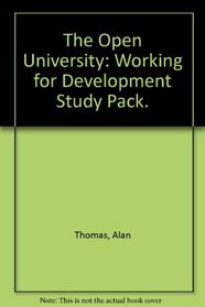 The Open University: Working for Development Study Pack.