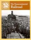 The Transcontinental Railroad (Events That Shaped America)