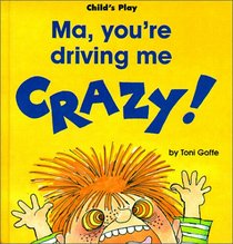 Ma, You're Driving Me Crazy! (Life Skills & Responsibility)