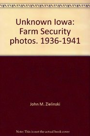 Unknown Iowa: Farm Security photos, 1936-1941