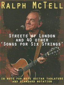 Songs for Six Strings: 41 Songs by Ralph McTell in Guitar Tablature and Notation