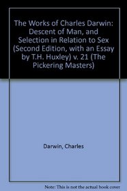 The Works of Charles Darwin: Descent of Man, and Selection in Relation to Sex (Second Edition, with an Essay by T.H. Huxley) v. 21 (Pickering Masters)