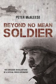 Beyond No Mean Soldier: The Explosive Recollections of a Former Special Forces Operator