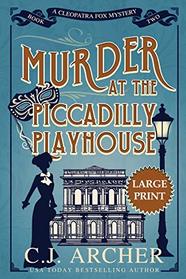Murder at the Piccadilly Playhouse: Large Print (Cleopatra Fox Mysteries)