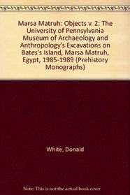 Marsa Matruh II: The Objects (Prehistory Monographs, 2) (v. 2)