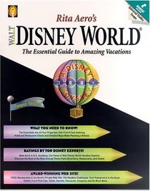 Rita Aero's Walt Disney World : The Essential Guide to Amazing Vacations