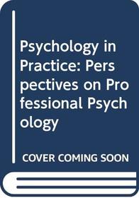 Psychology in Practice: Perspectives on Professional Psychology