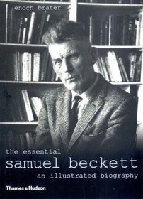 The Essential Samuel Beckett: An Illustrated Biography, Revised Edition