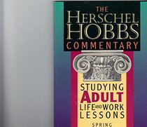 The Herschel Hobbs Commentary: Studying Adult Life and Work Lessons Spring 2000, Volume 32 Number 3 (Volume 32)