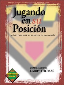 Jugando en su Posicin: Cmo invertir su persona en los dems (Spanish Edition)