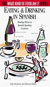 Eating & Drinking in Spanish: Reading Menus in Spanish-Speaking Countries (The What Kind of Food Am I? Series)
