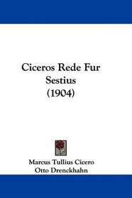 Ciceros Rede Fur Sestius (1904) (Latin Edition)