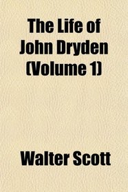 The Life of John Dryden (Volume 1)