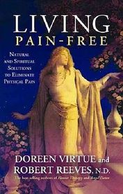 Living Pain-Free: Natural and Spiritual Solutions to Eliminate Physical Pain