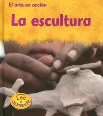 La escultura (Heinemann Lee Y Aprende/Heinemann Read and Learn (Spanish)) (Spanish Edition)