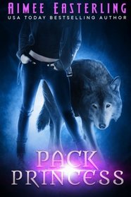 Pack Princess: A Fantastical Werewolf Adventure (Wolf Rampant) (Volume 2)