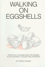 Walking on Eggshells: Practical Counsel for Women in or Leaving a Violent Relationship