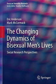 The Changing Dynamics of Bisexual Men's Lives: Social Research Perspectives (Focus on Sexuality Research)