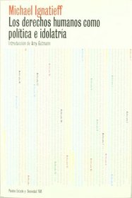 Los derechos humanos como politica e idolatria/ Human Rights as Politics and Idolatry (Estado Y Sociedad/ State and Society) (Spanish Edition)