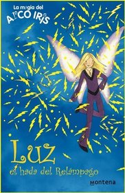Luz, el hada del relampago/ Storm, The Lightning Fairy (La Magia Del Arco Iris: Las Hadas Del Tiempo/ the Magic of the Rainbow: Wheather Fairies) (Spanish Edition)