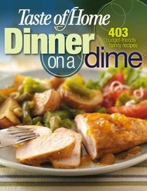 Taste of Home Dinner on a Dime - 403 budget friendly family recipes