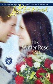 His Winter Rose (Serenity Bay, Bk 1) (Love Inspired, No 385)