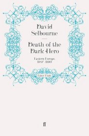Death of the Dark Hero: Eastern Europe, 1987-1990