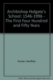 Archbishop Holgate's School: 1546-1996 - The First Four Hundred and Fifty Years