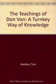 The Teachings of Don Von: A Turnkey Way of Knowledge